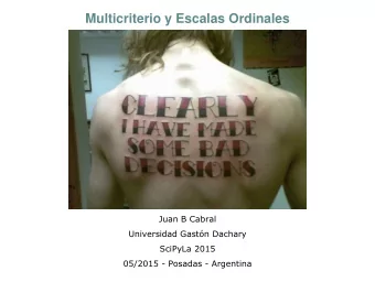 Multicriterio y Escalas Ordinales  Juan B Cabral  Universidad Gastn Dachary  SciPyLa 2015