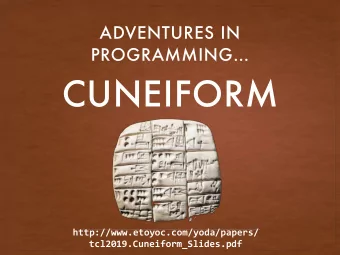 CUNEIFORM  http://www.etoyoc.com/yoda/papers/  tcl2019.Cuneiform_Slides.pdf  PRELUDE  Cuneiform