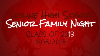 Skyline High School  Senior Family Night  Class of 2019  11/08/2018  Agenda:  6:00 - 6:10  Welcome