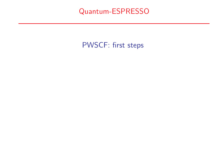 quantum espresso pwscf first steps what can i learn in