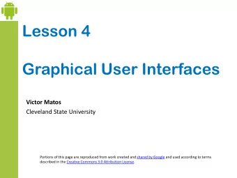 Lesson 4  Graphical User Interfaces  Victor Matos  Cleveland State University  Portions of this