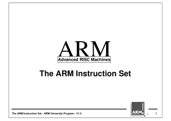 ARM  Advanced RISC Machines  The ARM Instruction Set  The ARM Instruction Set - ARM University