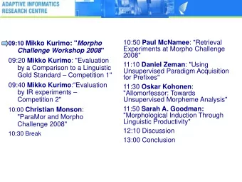 10:50 Paul McNamee : &quot;Retrieval 09:10 Mikko Kurimo: &quot; Morpho  Experiments at Morpho