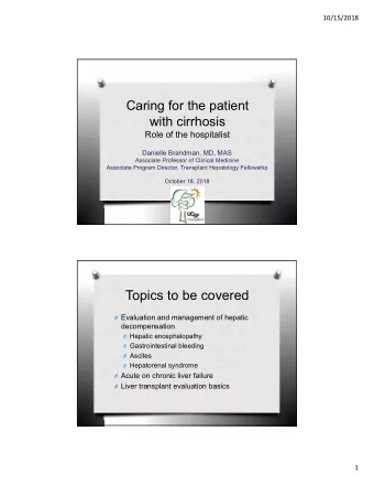 Topics to be covered O Evaluation and management of hepatic  decompensation O Hepatic