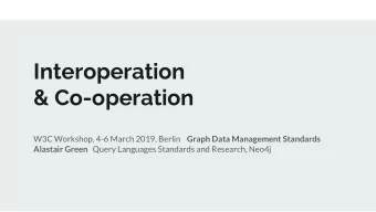 Interoperation  &amp; Co-operation W3C Workshop, 4-6 March 2019, Berlin Graph Data Management