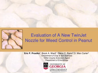 Evaluation of A New TwinJet  Nozzle for Weed Control in Peanut Eric P. Prostko 1 , Brock A. Ward 1