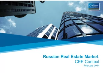 Russian Real Estate Market :  CEE Context  February 2014  Outline    Russia in the Context of