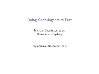 Doing Cophylogenetics Fast Michael Charleston et al.  University of Sydney  Phylomania, November