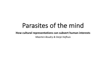 Pa  Parasites of the mind  How cultural representations can subvert human interests  Maarten Boudry