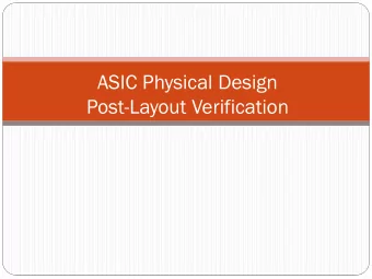 ASIC Physical Design  Post-Layout Verification  ASIC Physical Design (Standard Cell)  (can also do