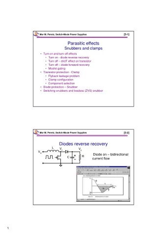 Parasitic effects  Snubbers and clamps   Turn on and turn off effects   Turn on - diode