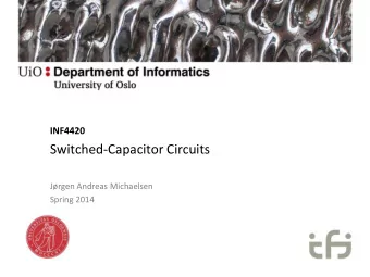 Switched-Capacitor Circuits  Jrgen Andreas Michaelsen  Spring 2014  Outline  Introduction (why