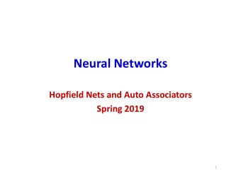 Neural Networks  Hopfield Nets and Auto Associators  Spring 2019  1  Story so far  Neural