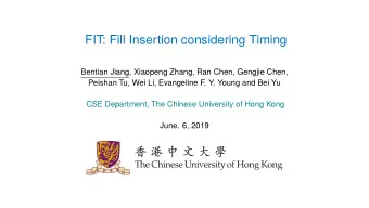 FIT: Fill Insertion considering Timing  Bentian Jiang, Xiaopeng Zhang, Ran Chen, Gengjie Chen,