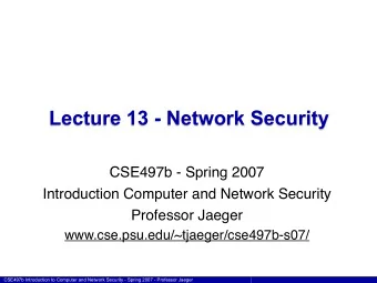 Lecture 13 - Network Security  CSE497b - Spring 2007  Introduction Computer and Network Security