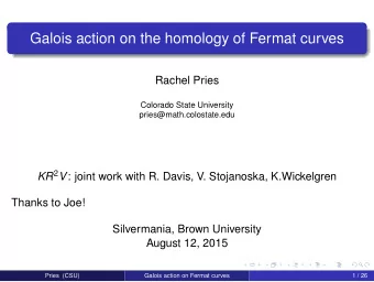 Galois action on the homology of Fermat curves  Rachel Pries  Colorado State University