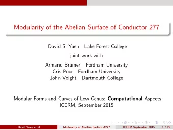 Modularity of the Abelian Surface of Conductor 277  David S. Yuen  Lake Forest College  joint work