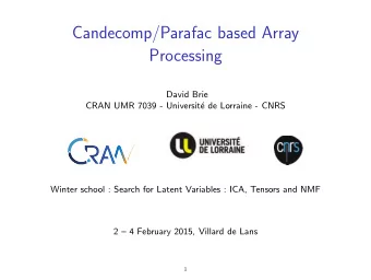 Candecomp/Parafac based Array  Processing  David Brie  CRAN UMR 7039 - Universit  e de Lorraine -