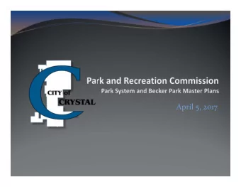 April 5, 2017 Crystal Parks and Recreation  244 Acres of Parkland  27 Parks  Potential