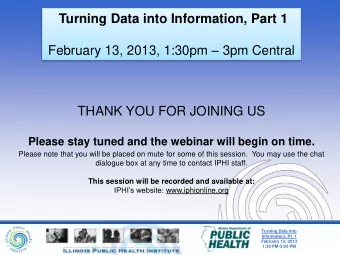 February 13, 2013, 1:30pm  3pm Central  THANK YOU FOR JOINING US  Please stay tuned and the