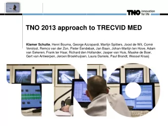 TNO 2013 approach to TRECVID MED Klamer Schutte , Henri Bouma, George Azzopardi, Martijn Spitters,