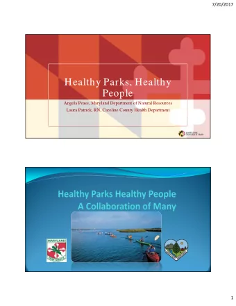 Healthy Parks, Healthy  People  Angela Pease, Maryland Department of Natural Resources  Laura