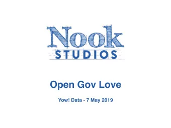 Open Gov Love  Yow! Data - 7 May 2019  Designing for  transparency,  public participation and  easy