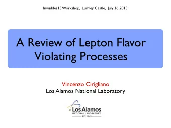 A Review of Lepton Flavor  Violating Processes  Vincenzo Cirigliano  Los Alamos National Laboratory