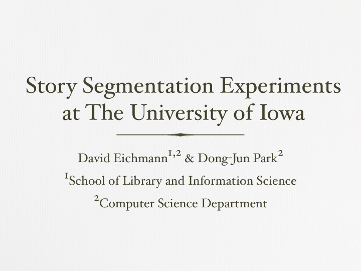 story segmentation experiments at the university of iowa