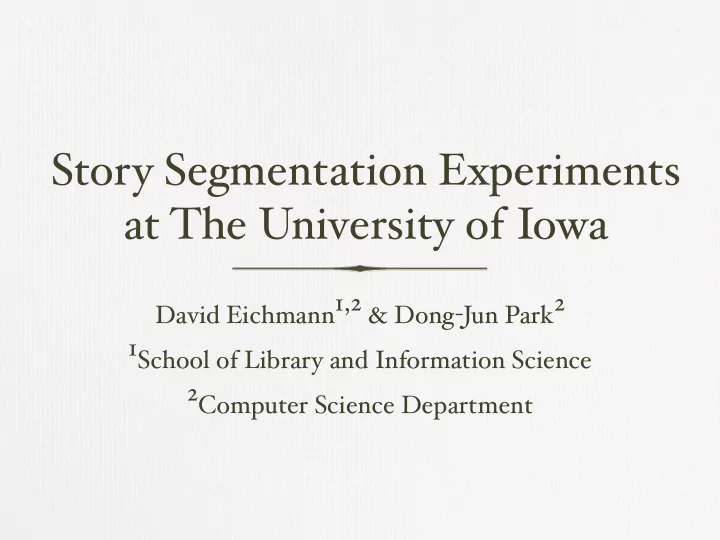 story segmentation experiments at the university of iowa