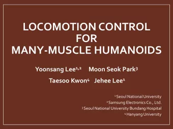FOR  MANY-MUSCLE HUMANOIDS Yoonsang Lee 1,2 Moon Seok Park 3 Taesoo Kwon 4 Jehee Lee 1 1 Seoul