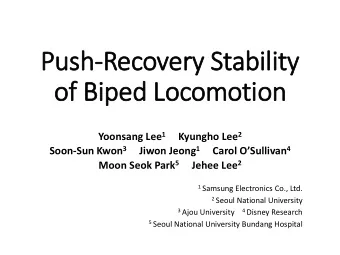 of Biped Locomotion Yoonsang Lee 1 Kyungho Lee 2 Soon-Sun Kwon 3 Jiwon Jeong 1 Carol OSullivan 4