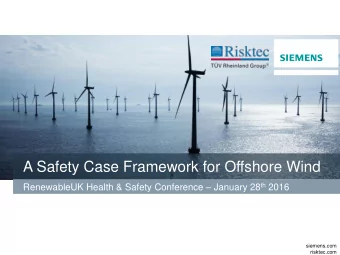 A Safety Case Framework for Offshore Wind RenewableUK Health &amp; Safety Conference  January 28