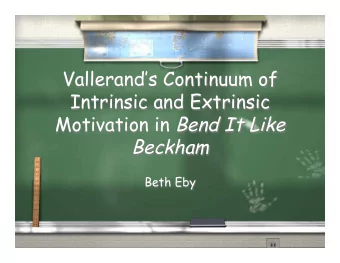 Motivation in Bend It Like Beckham  Beth Eby  Overview of Model  Amotivation:  A Lack of