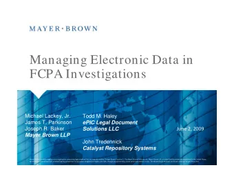 Managing Electronic Data in  FCPA Investigations  Michael Lackey, Jr.  Todd M. Haley  James T.