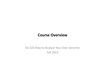 Course  Overview    02-223  How  to  Analyze  Your  Own  Genome