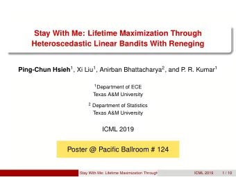 Stay With Me: Lifetime Maximization Through  Heteroscedastic Linear Bandits With Reneging Ping-Chun