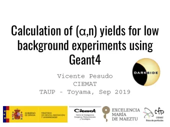 Calculation of (  ,n) yields for low  background experiments using  Geant4  Vicente Pesudo