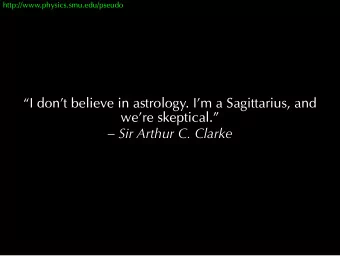 I don't believe in astrology. I'm a Sagittarius, and  we're skeptical.   Sir Arthur C.