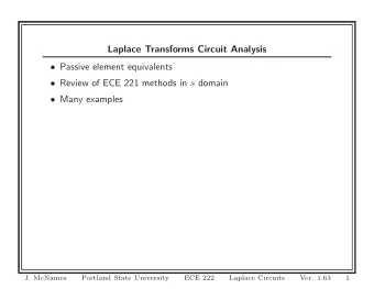 Laplace Transforms Circuit Analysis  Passive element equivalents  Review of ECE 221 methods