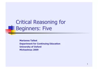 Critical Reasoning for  Beginners: Five  Marianne Talbot  Department for Continuing Education