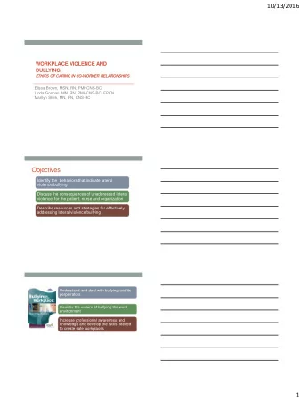 10/13/2016  WORKPLACE VIOLENCE AND  BULLYING  ETHICS OF CARING IN CO-WORKER RELATIONSHIPS  Elissa