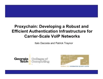 Proxychain: Developing a Robust and  Efficient Authentication Infrastructure for  Carrier-Scale