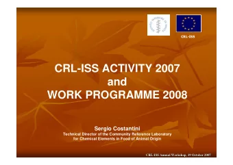 CRL-ISS ACTIVITY 2007  and  WORK PROGRAMME 2008  Sergio Costantini  Technical Director of the