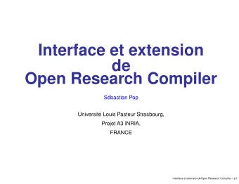 Interface et extension  de  Open Research Compiler  S  ebastian Pop  Universit  e Louis Pasteur