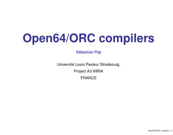 Open64/ORC compilers  Sbastian Pop  Universit Louis Pasteur Strasbourg,  Project A3 INRIA