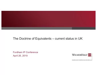 The Doctrine of Equivalents  current status in UK  Fordham IP Conference  April 26, 2019  Case