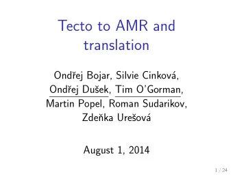 Tecto to AMR and  translation  Ond  rej Bojar, Silvie Cinkov  a,  Ond  rej Du  sek, Tim