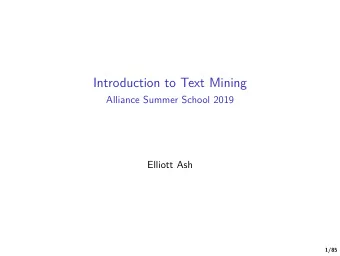 Introduction to Text Mining  Alliance Summer School 2019  Elliott Ash  1/85  Social Science meets