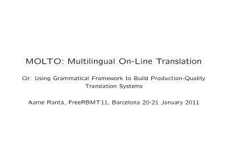 MOLTO: Multilingual On-Line Translation  Or: Using Grammatical Framework to Build